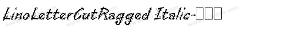 LinoLetterCutRagged Italic字体转换